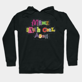 Make Earth Cool Again Hoodie